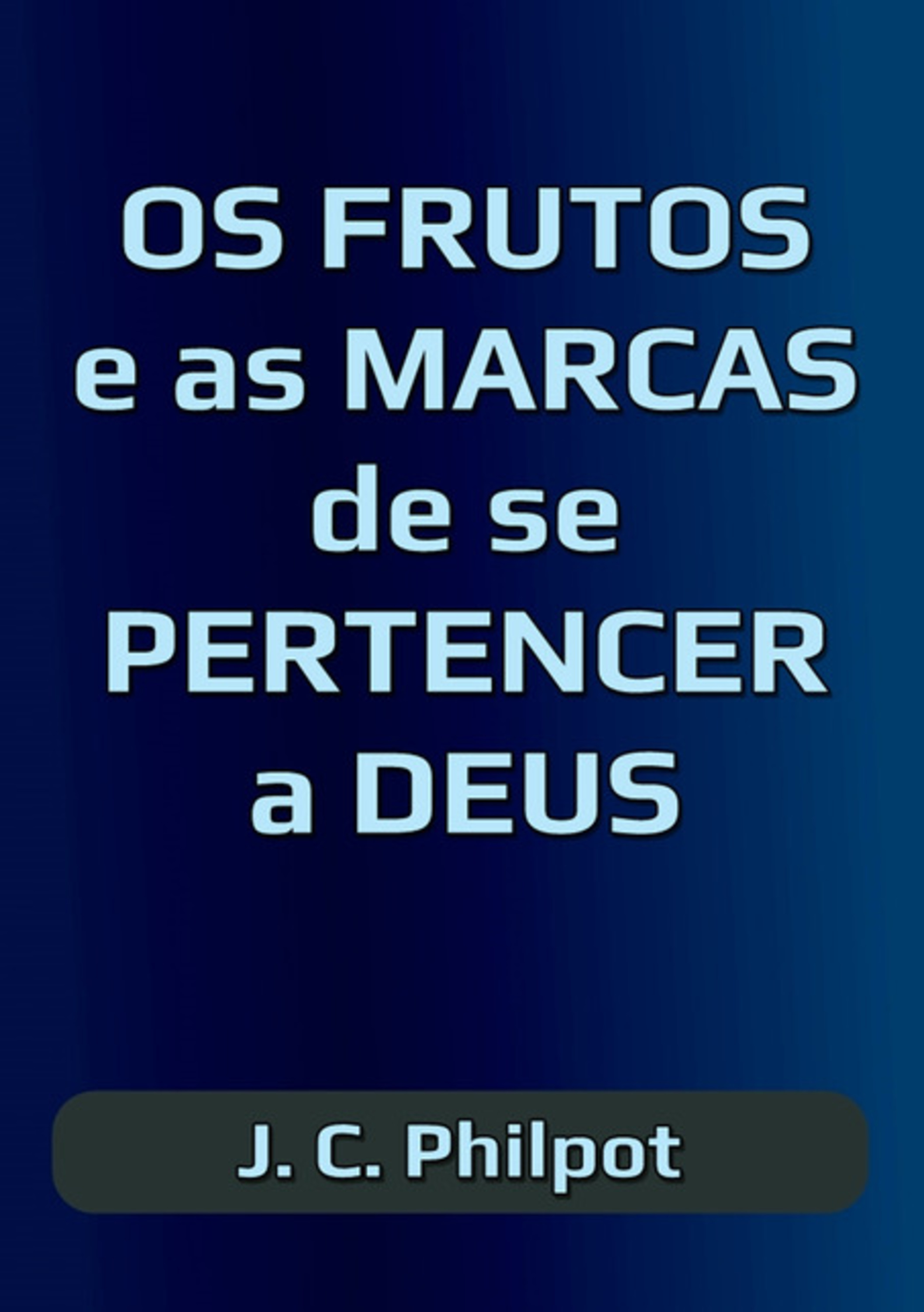 Os Frutos E As Marcas De Se Pertencer A Deus