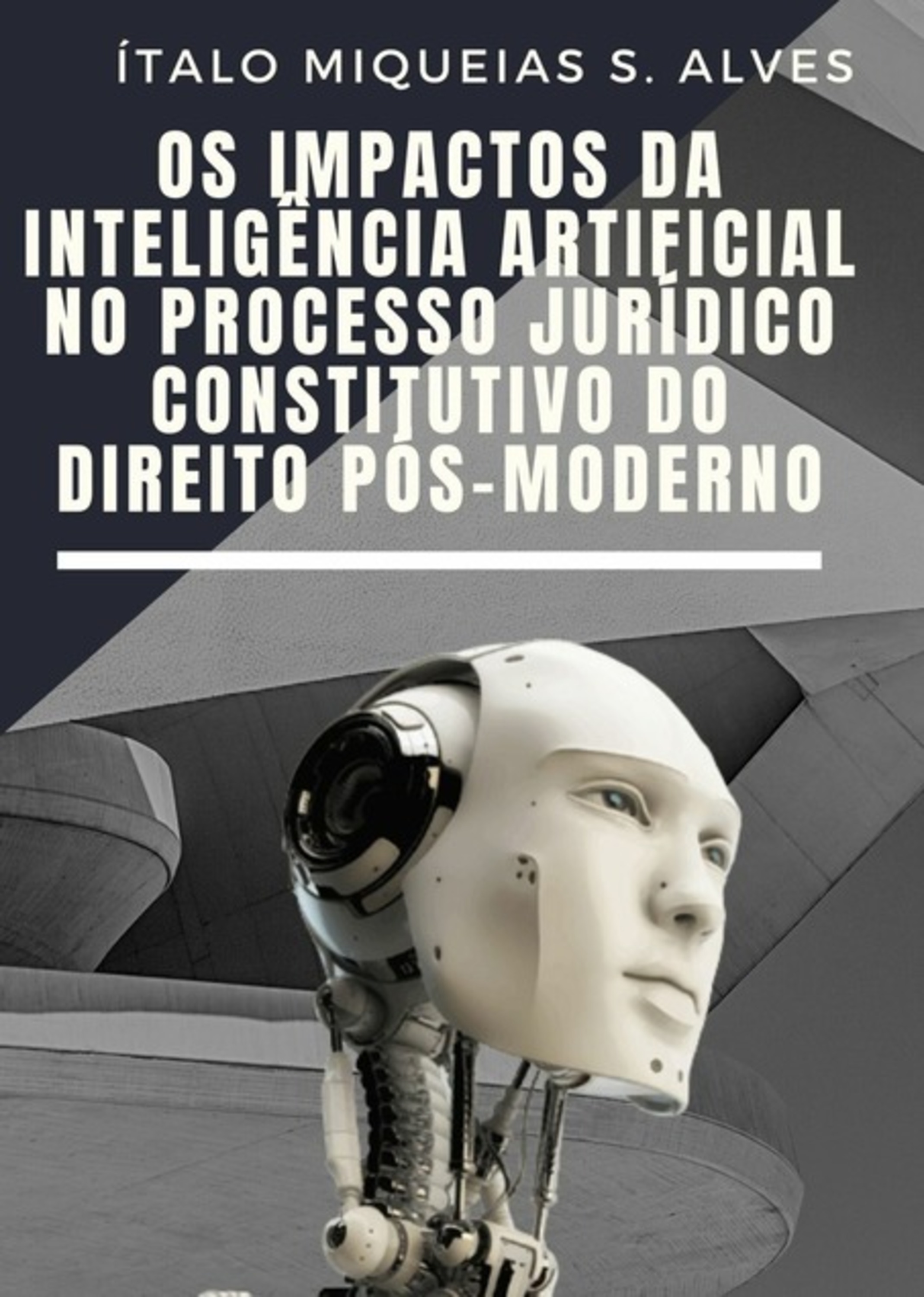 Os Impactos Da Inteligência Artificial No Processo Jurídico Constitutivo Do Direito Pós Moderno