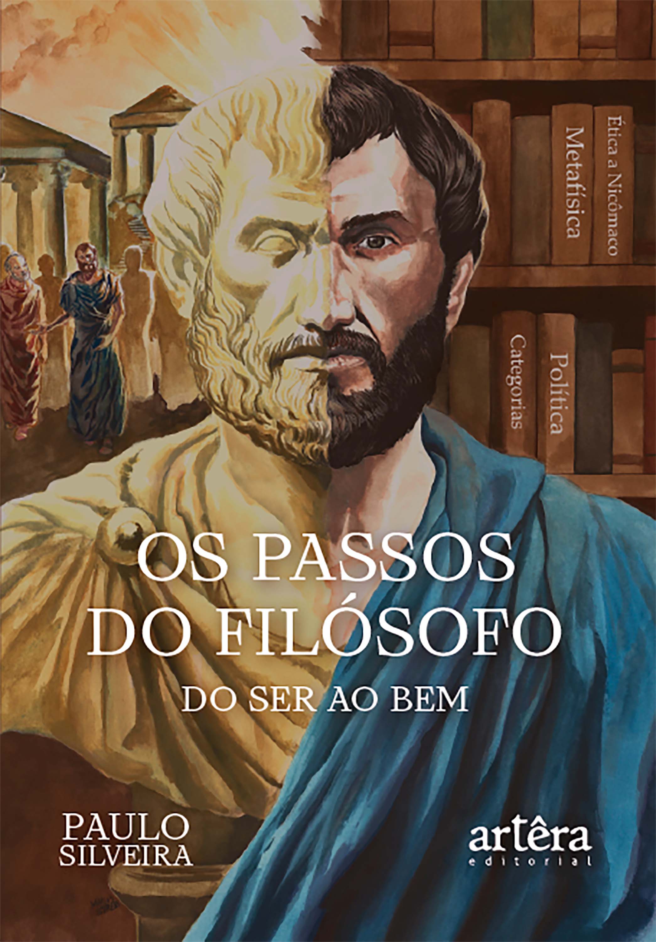 Os Passos do Filósofo – do Ser ao Bem: Um Romance Histórico-Filosófico
