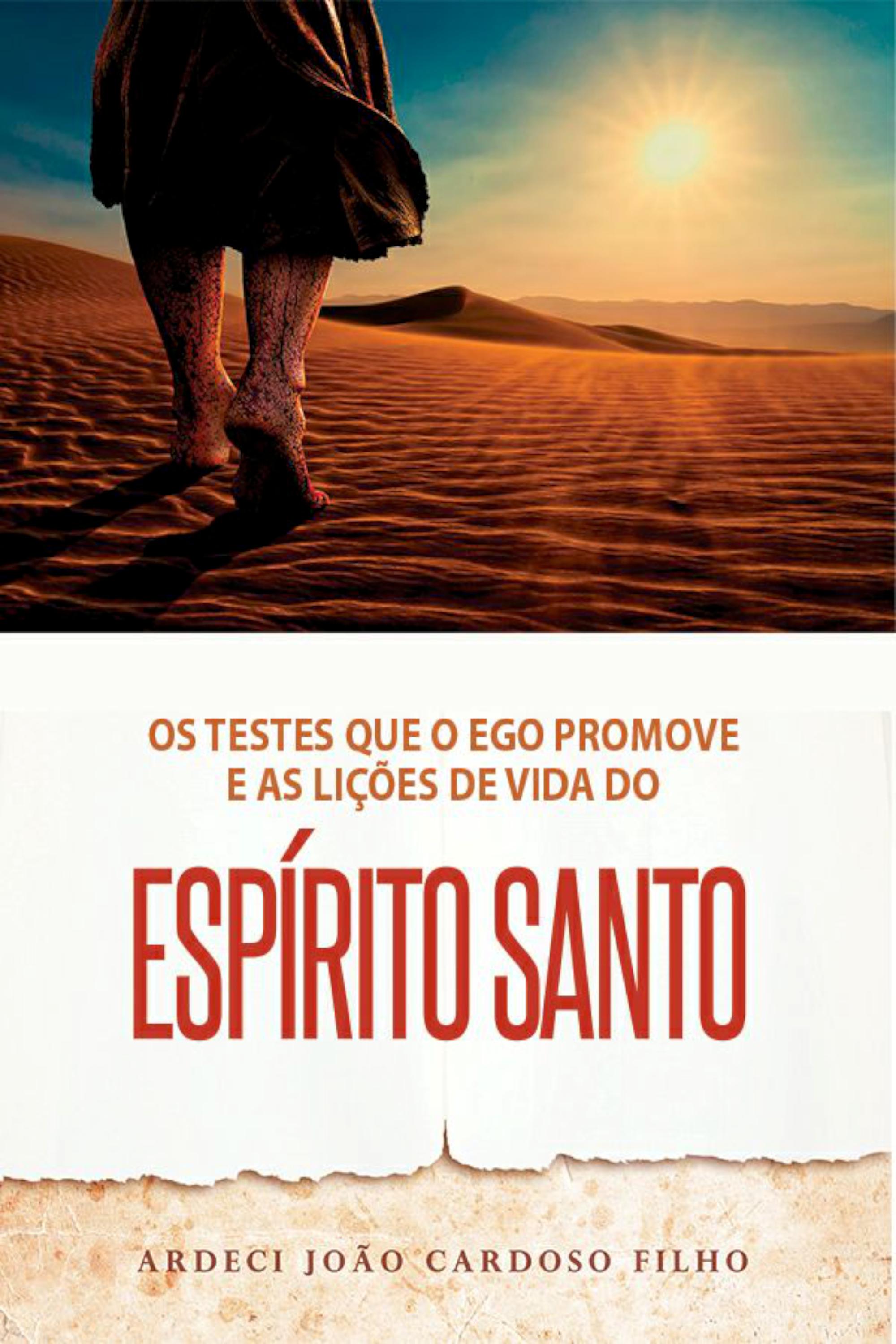 Os testes que o ego promove e as lições de vida do Espirito Santo