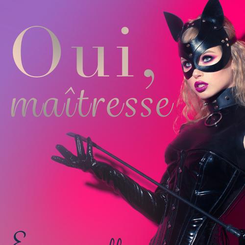 Oui, maîtresse - Une nouvelle érotique