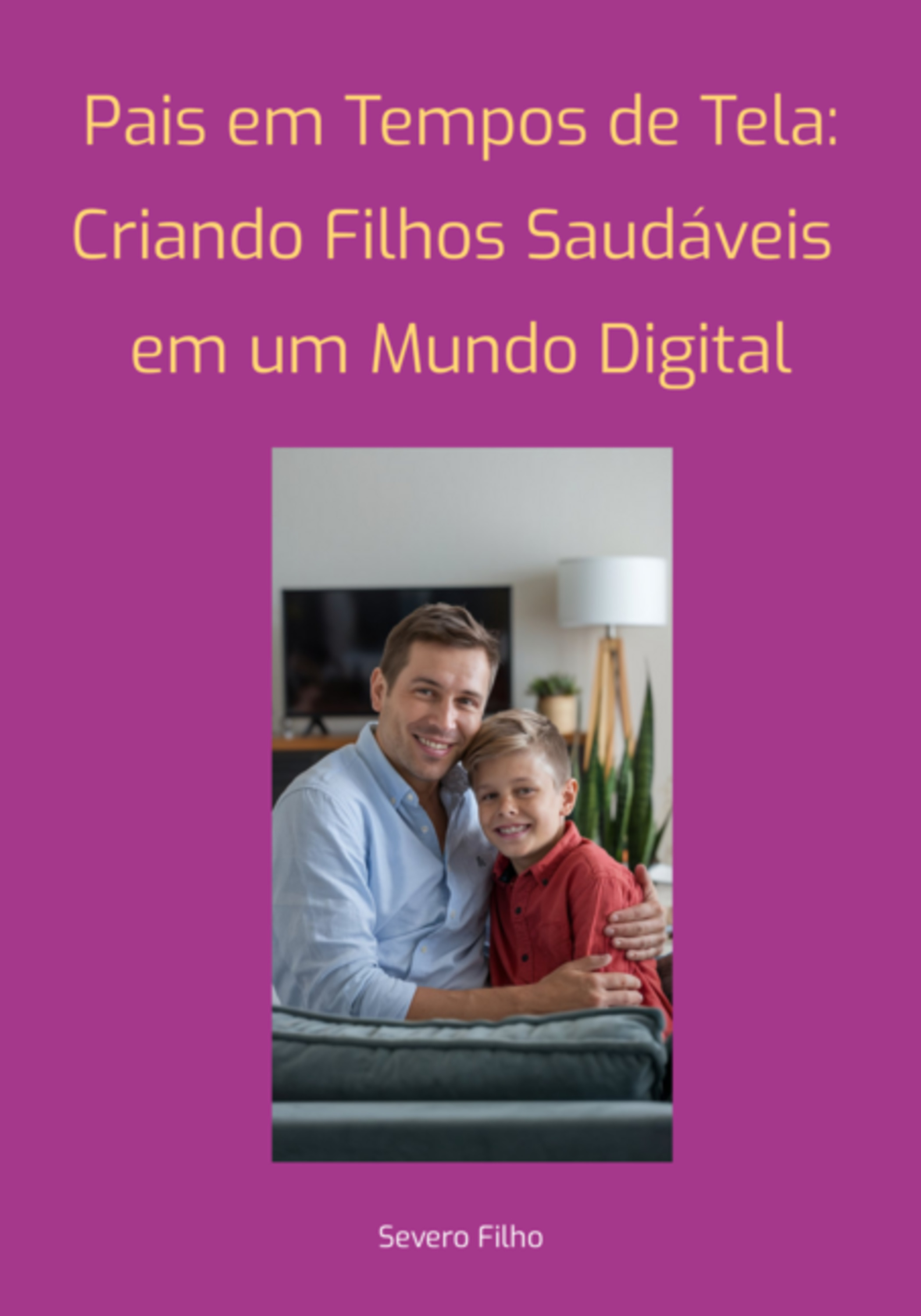 Pais Em Tempos De Tela: Criando Filhos Saudáveis ​​em Um Mundo Digital