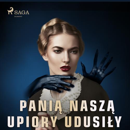 Panią naszą upiory udusiły