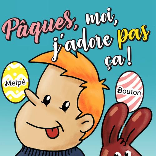 Pâques, moi, j’adore pas ça…