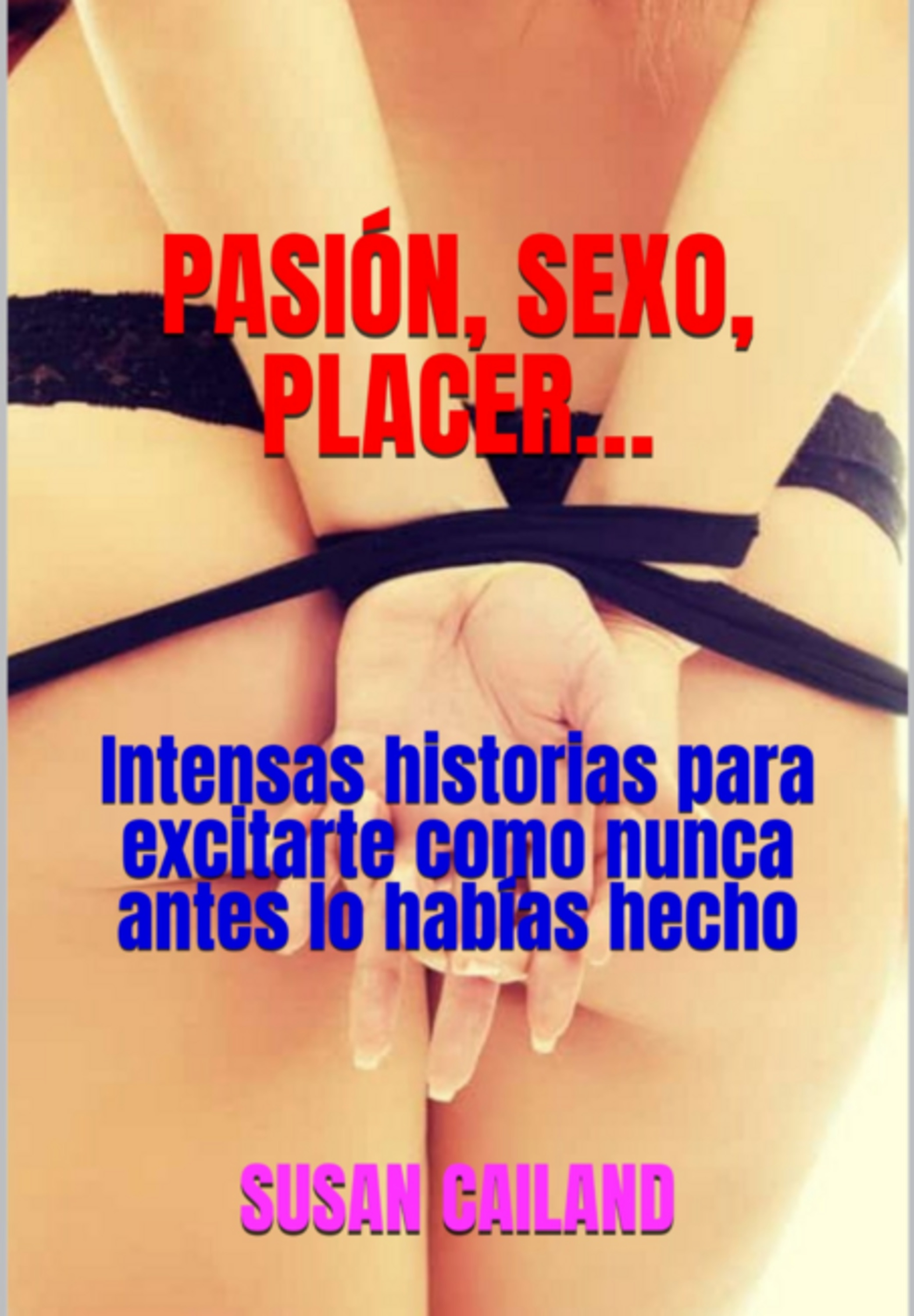 Pasión, Sexo, Placer…