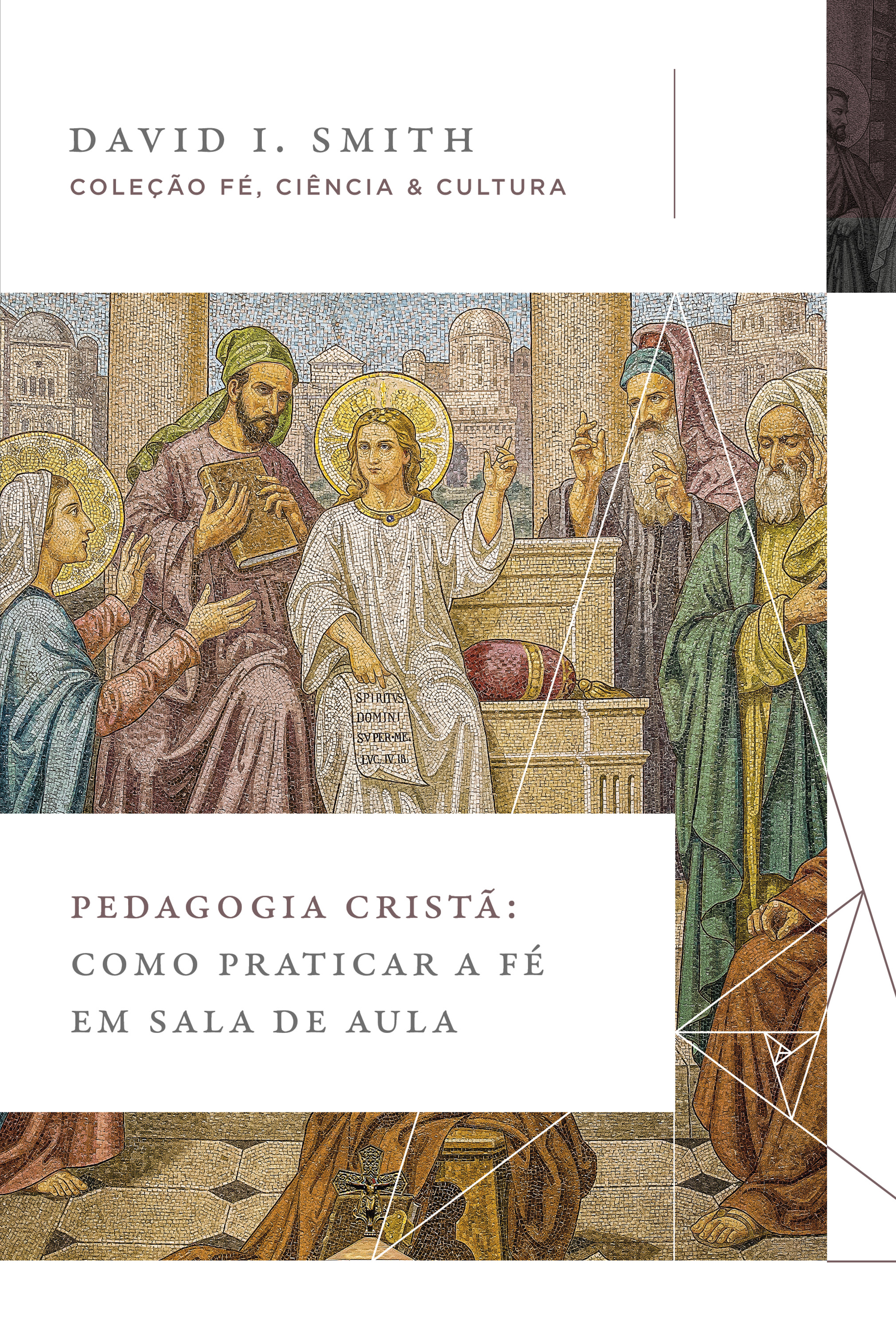 Pedagogia cristã: Como praticar a fé em sala de aula (Coleção Fé, Ciência e Cultura)