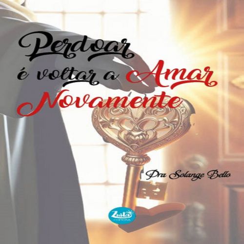 Perdoar é Voltar a Amar Novamente