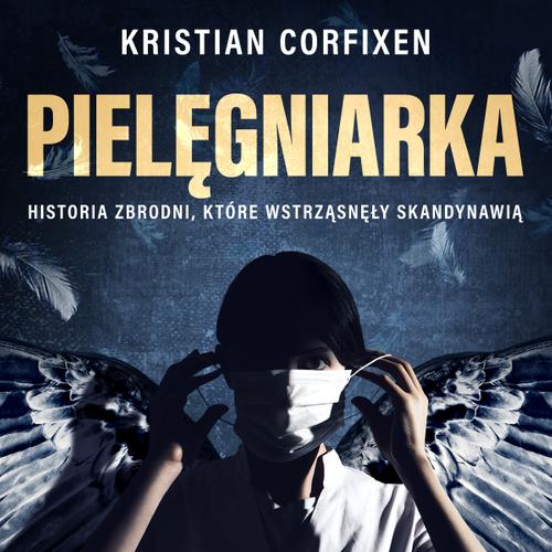 Pielęgniarka - Historia zbrodni, które wstrząsnęły Skandynawią