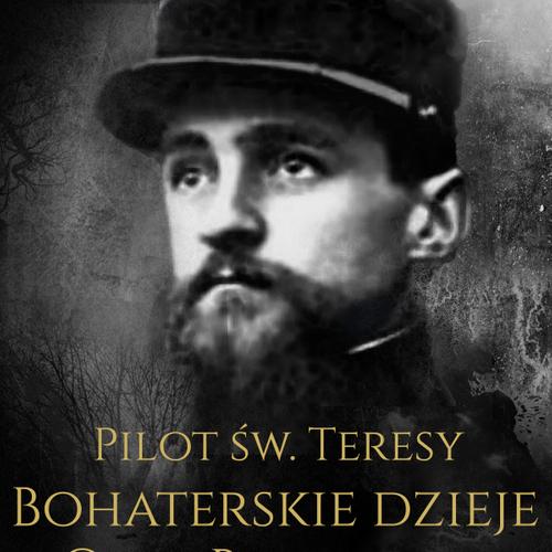 Pilot św. Teresy. Bohaterskie dzieje Ojca Bourjade