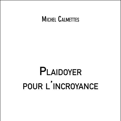 Plaidoyer pour l'incroyance