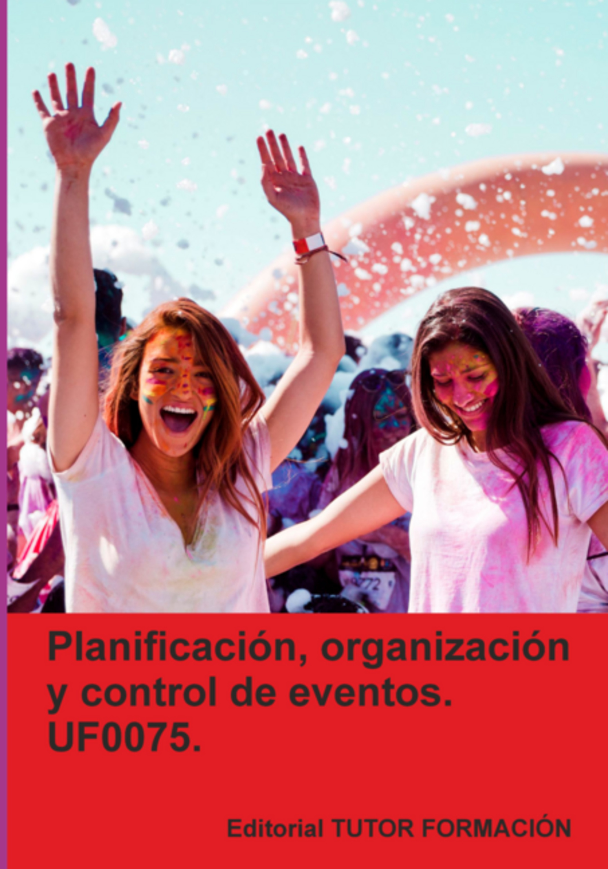 Planificación, Organización Y Control De Eventos. Uf0075.