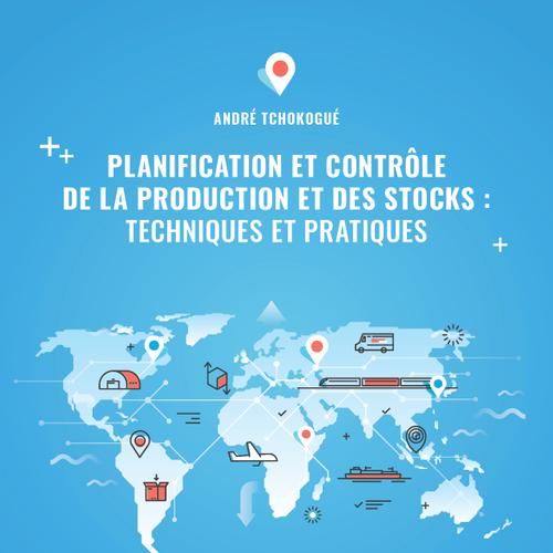 Planification et contrôle de la production et des stocks : techniques et pratiques