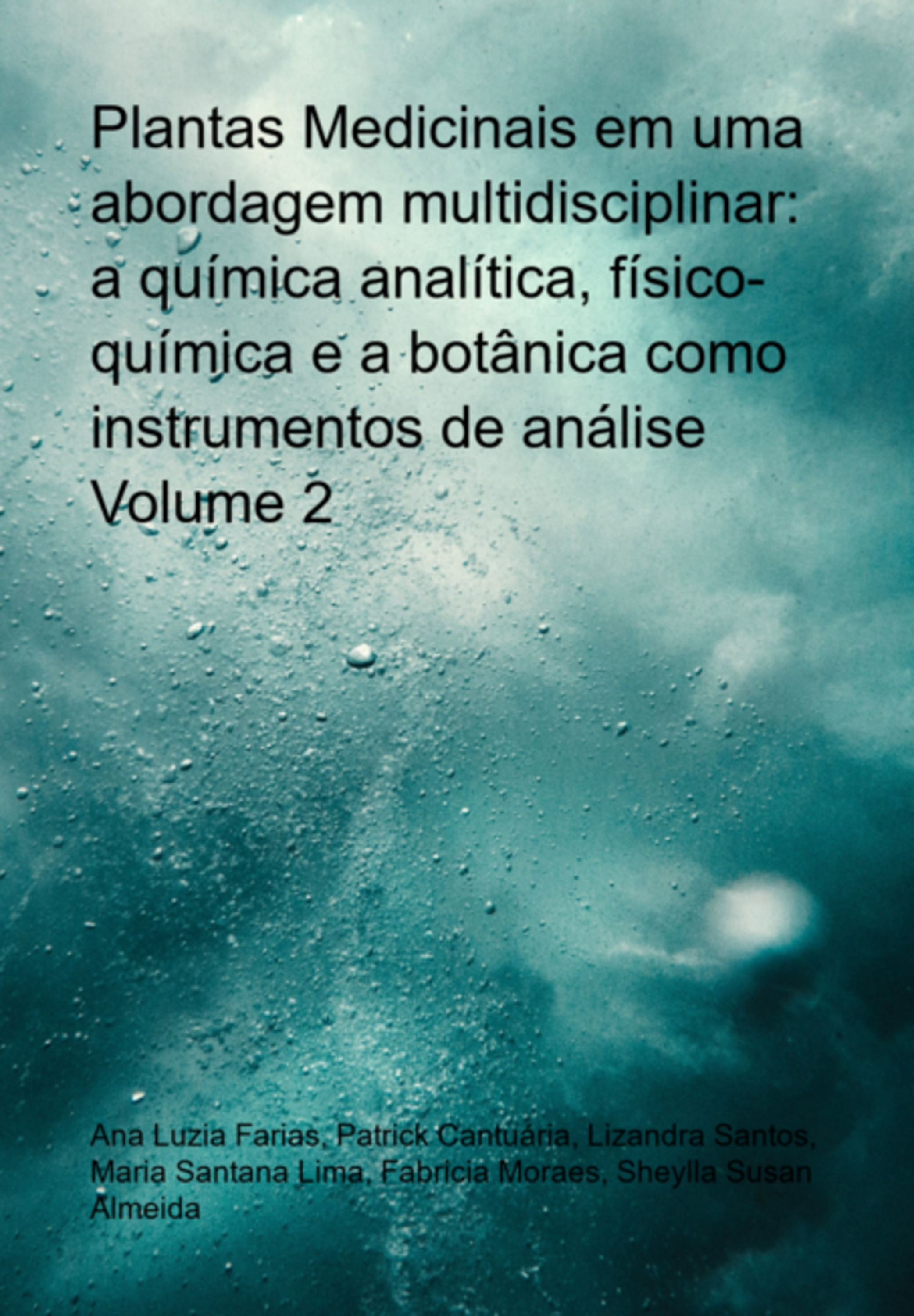 Plantas Medicinais Em Uma Abordagem Multidisciplinar: A Química Analítica, Físico-química E A Botânica Como Instrumentos De Análise Volume 2