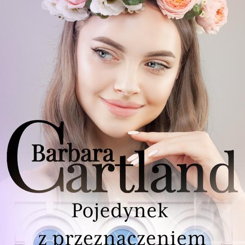 Pojedynek z przeznaczeniem - Ponadczasowe historie miłosne Barbary Cartland