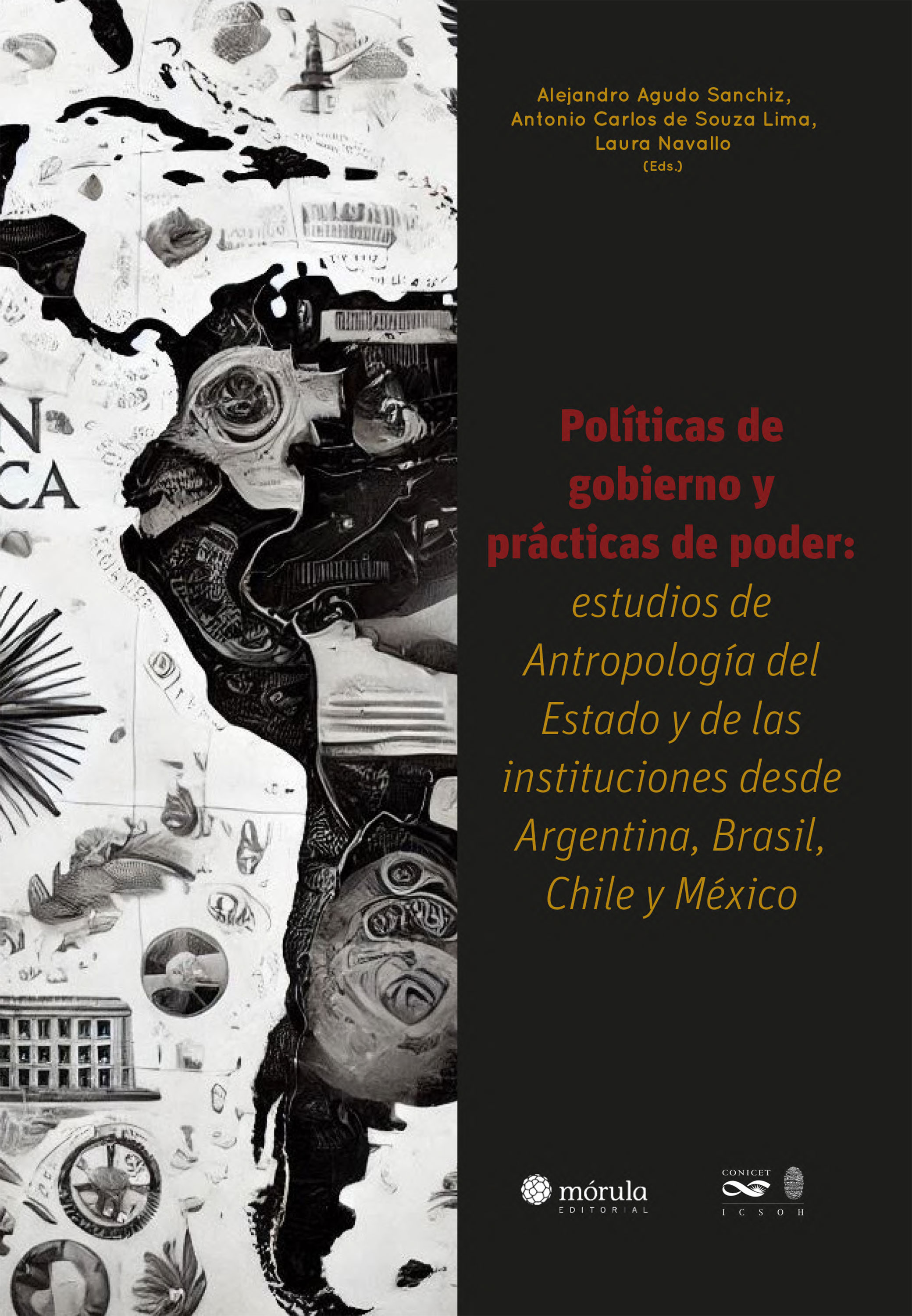 Políticas de gobierno y prácticas de poder: estúdios de Antropología del Estado y de las instituciones desde Argentina, Brasil, Chile y México