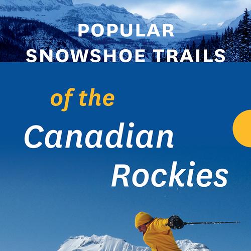 Popular Snowshoe Trails of the Canadian Rockies