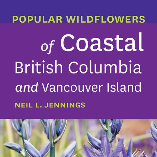 Popular Wildflowers of Coastal British Columbia and Vancouver Island