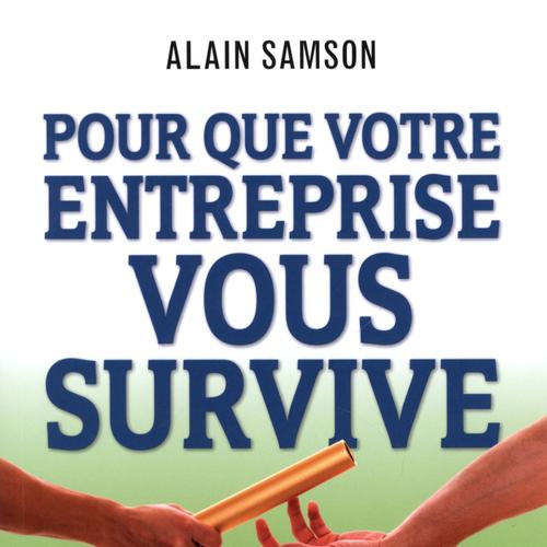 Pour que votre entreprise vous survive