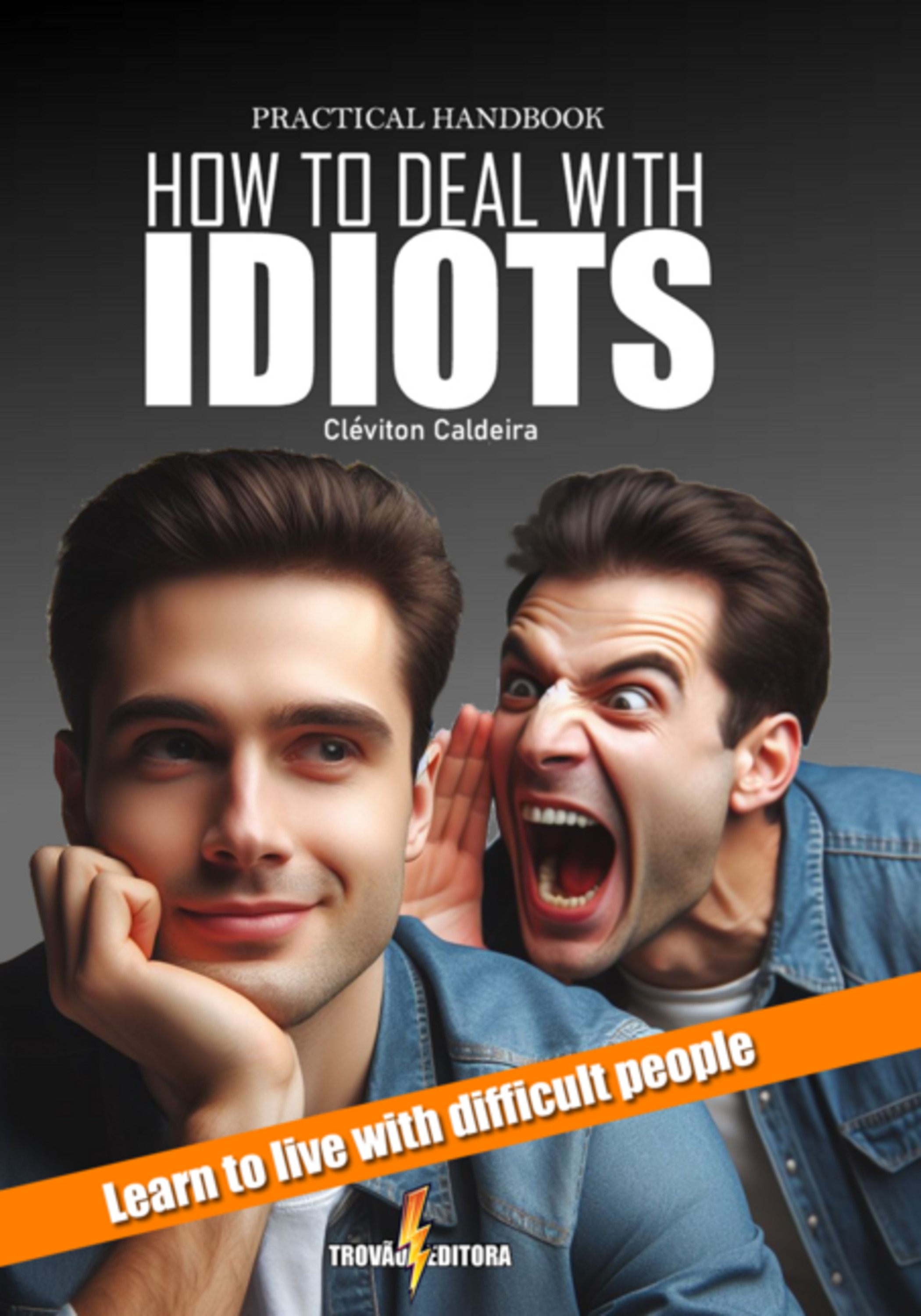 Practical Handbook: How To Deal With Idiots