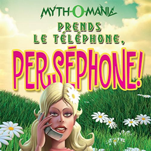 Prends le téléphone, Perséphone!