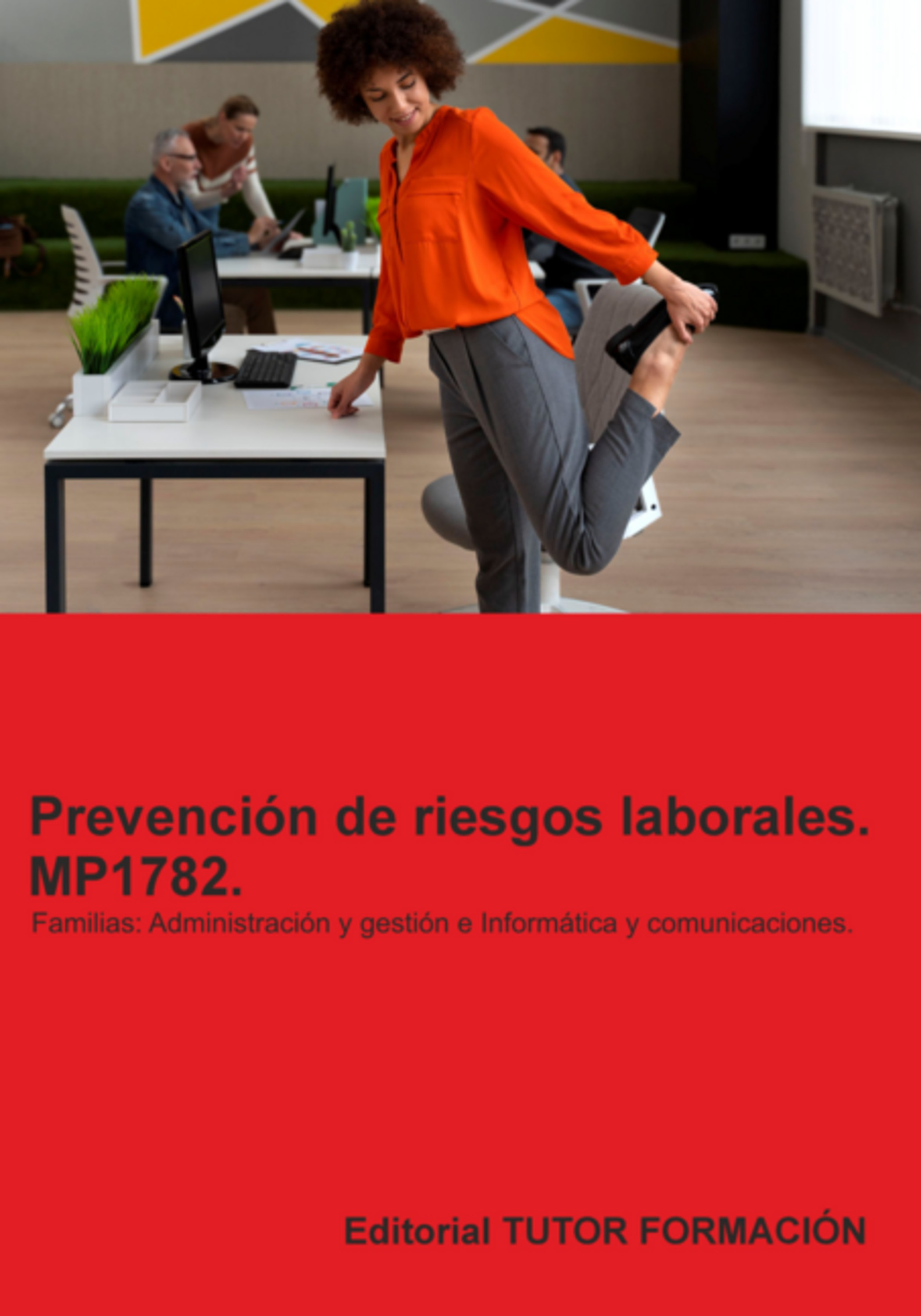 Prevención De Riesgos Laborales. Mp1782. Familias: Administración Y Gestión E Informática Y Comunicaciones.
