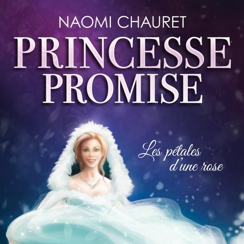 Princesse promise - Les pétales d'une rose - Tome 3