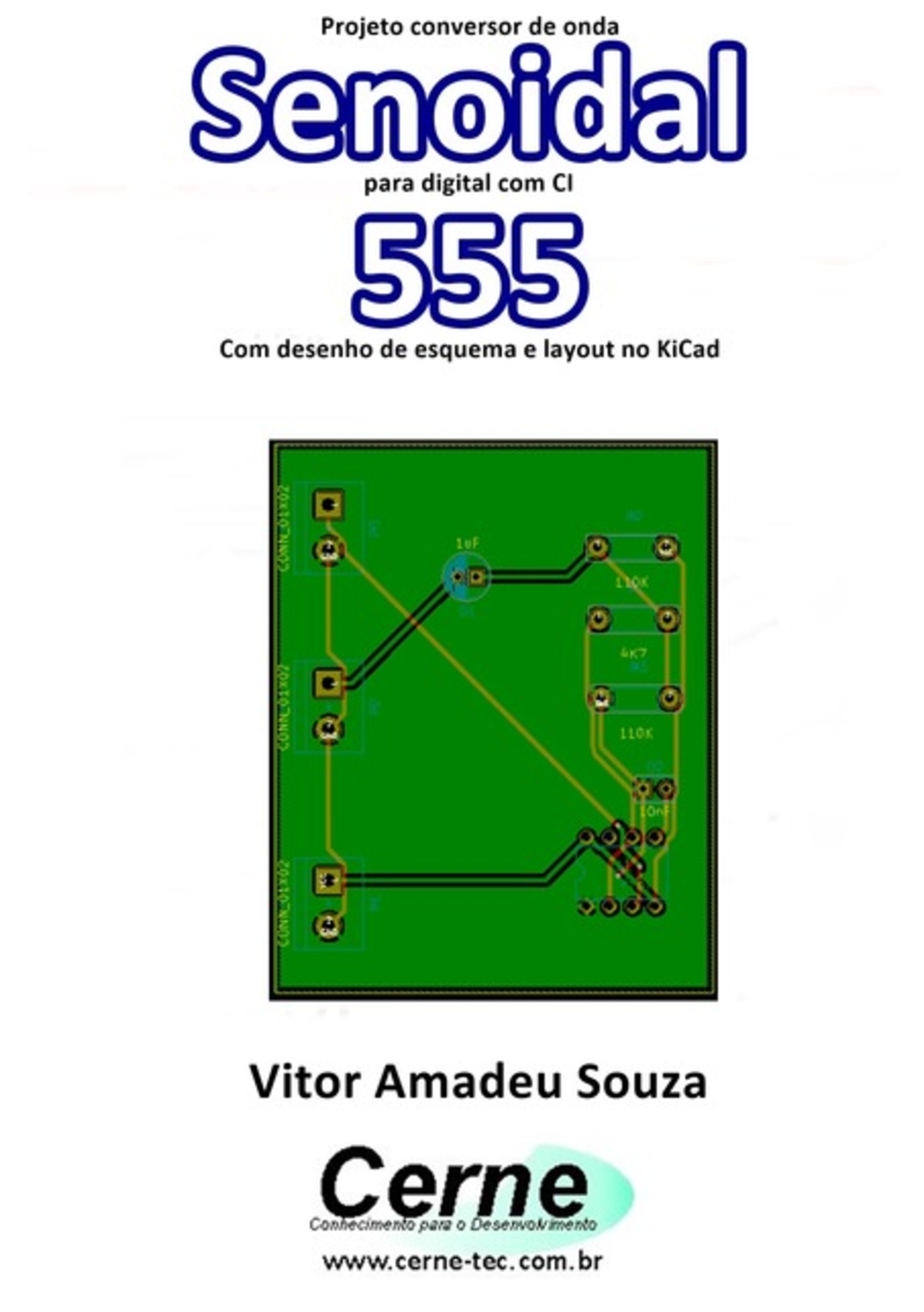 Projeto Conversor De Onda Senoidal Para Digital Com Ci 555 Com Desenho De Esquema E Layout No Kicad