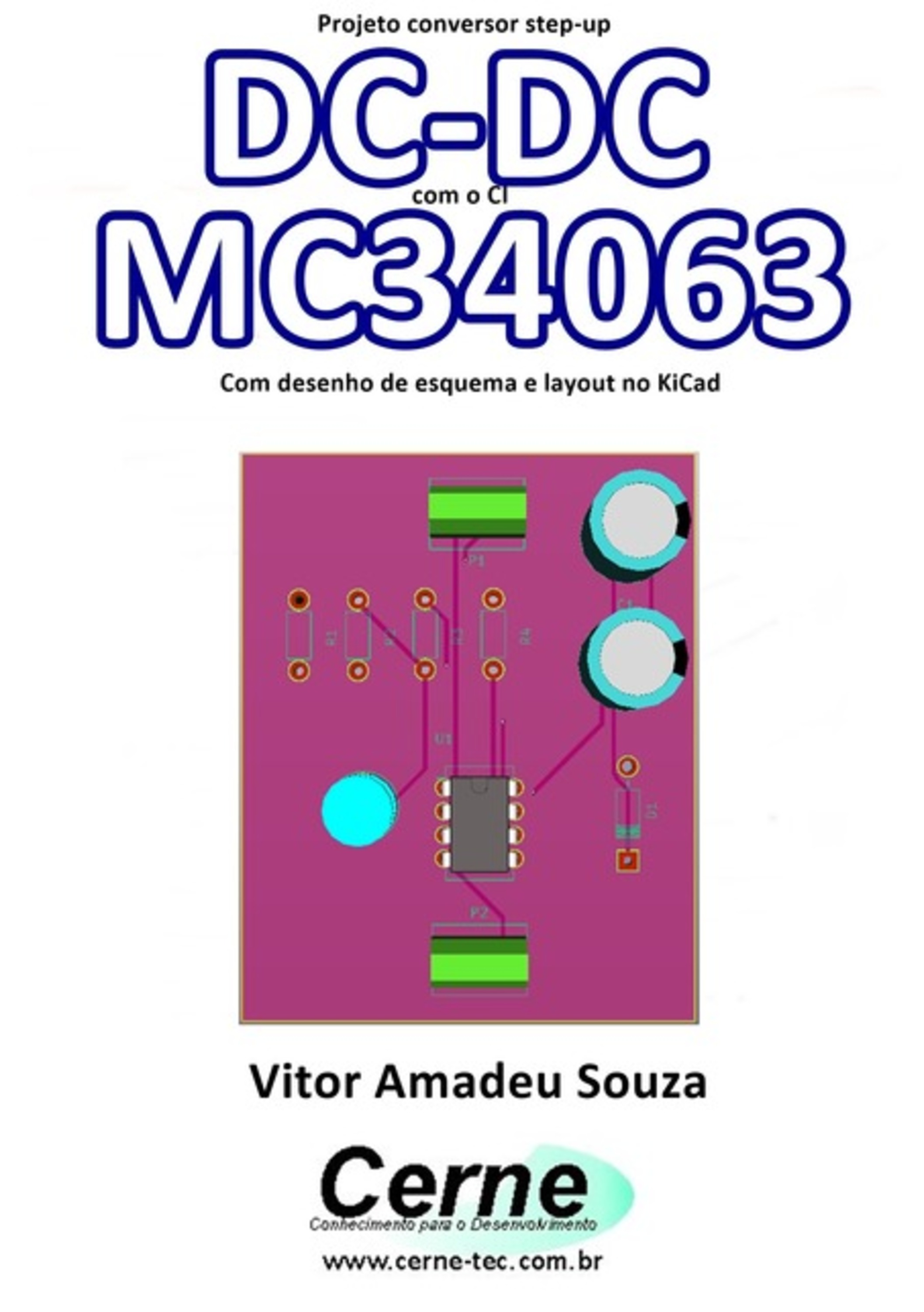 Projeto Conversor Step-up Dc-dc Com O Ci Mc34063 Com Desenho De Esquema E Layout No Kicad