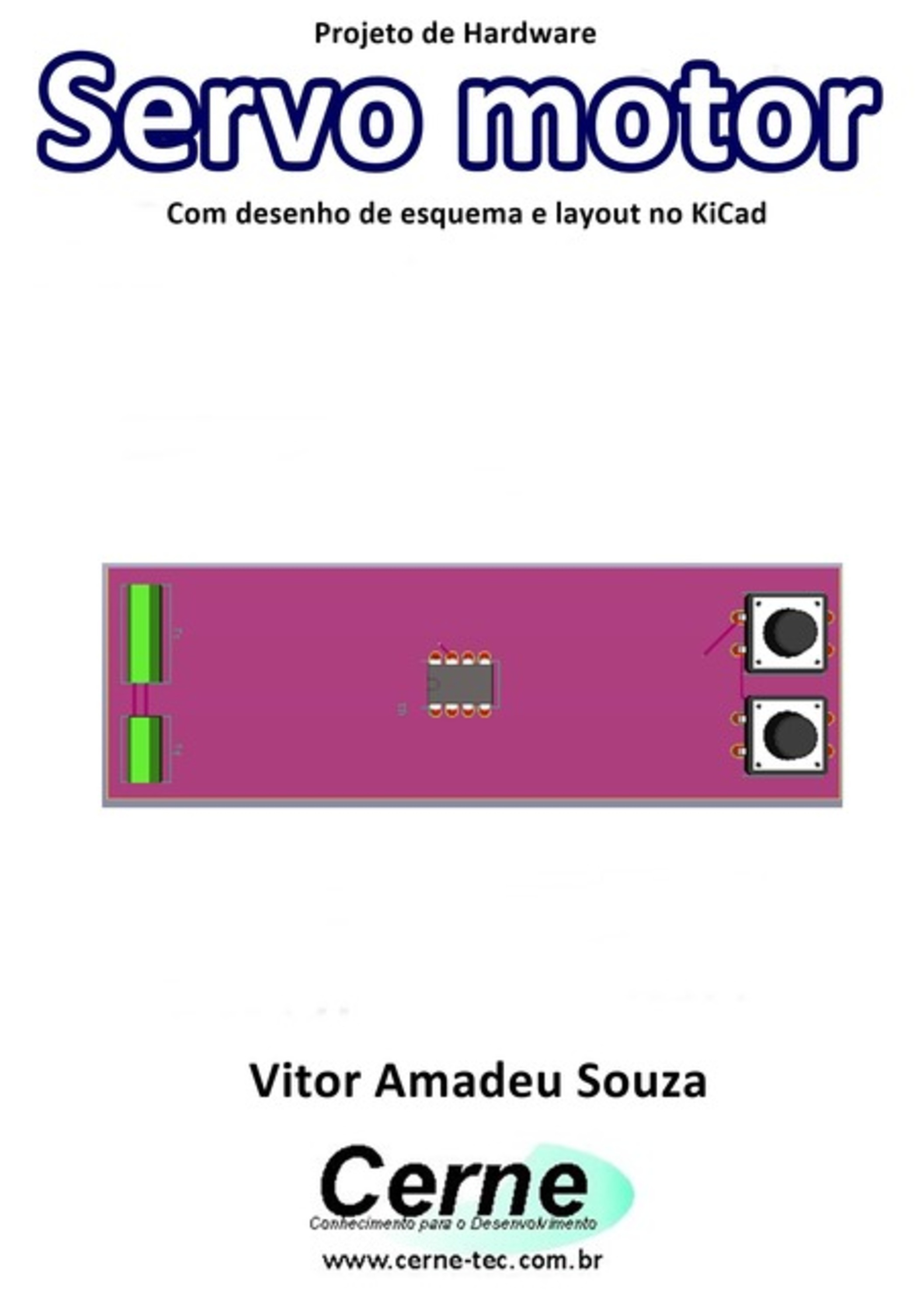 Projeto De Hardware Servo Motor Com Desenho De Esquema E Layout No Kicad