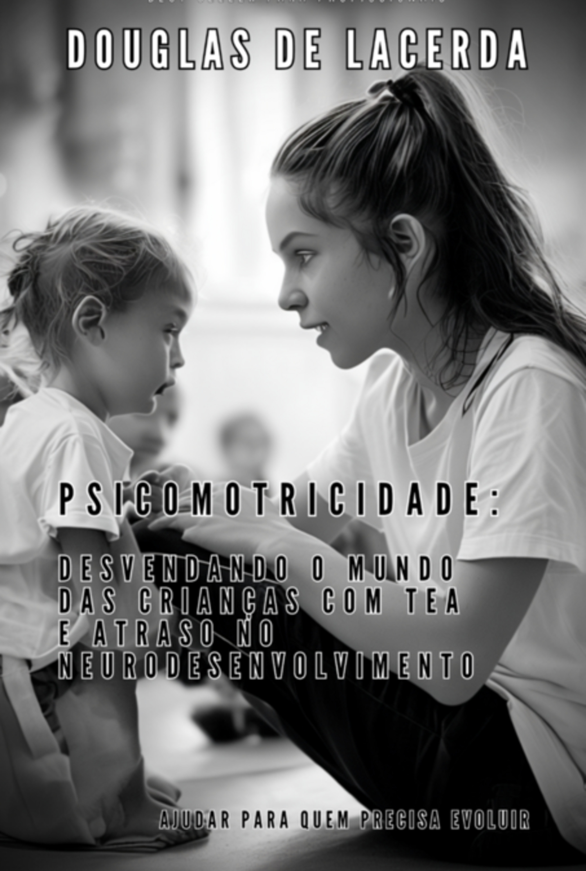 Psicomotricidade: Desvendando O Mundo Das Crianças Com Tea E Atraso No Neurodesenvolvimento