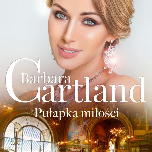 Pułapka miłości - Ponadczasowe historie miłosne Barbary Cartland