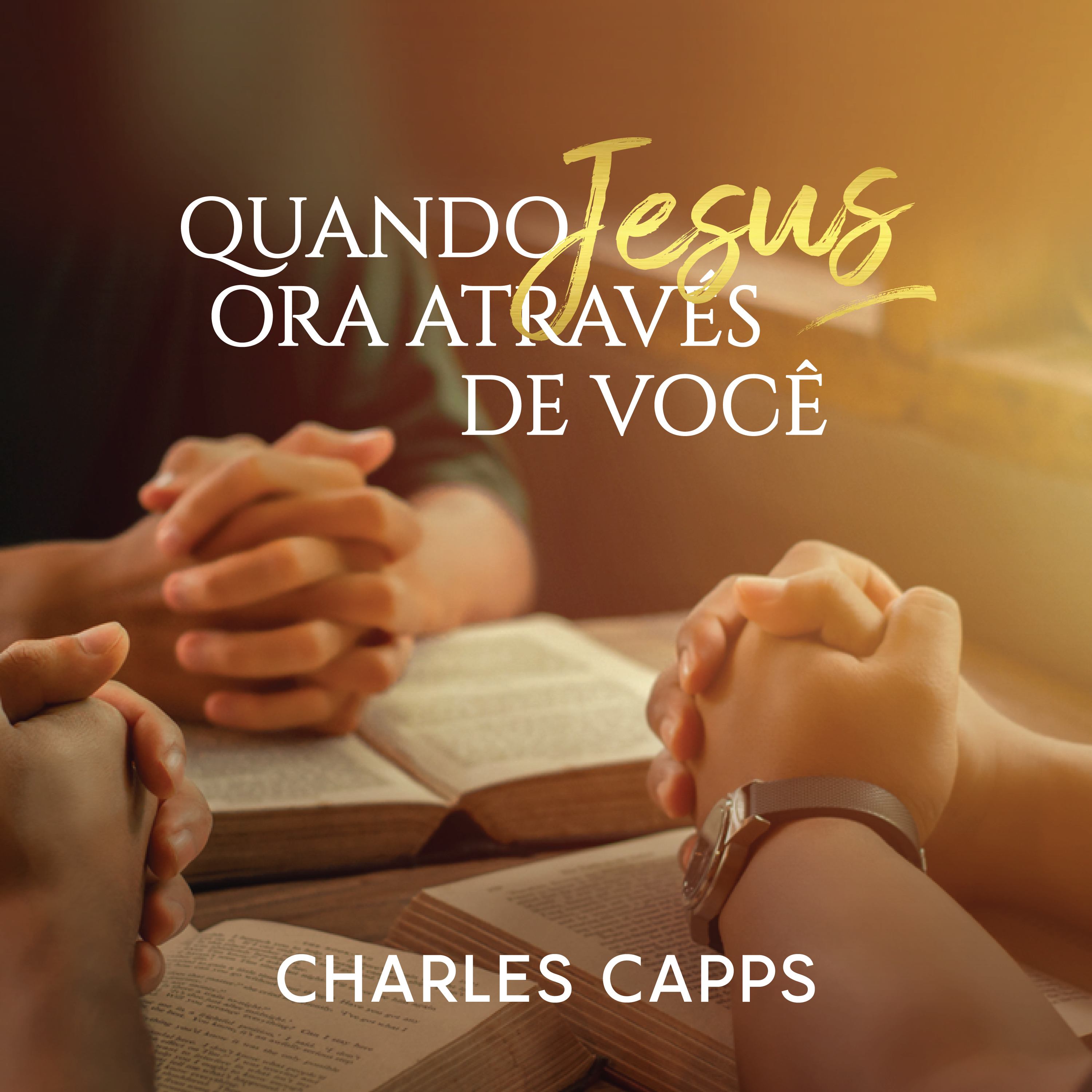 Quando Jesus Ora Através de Você