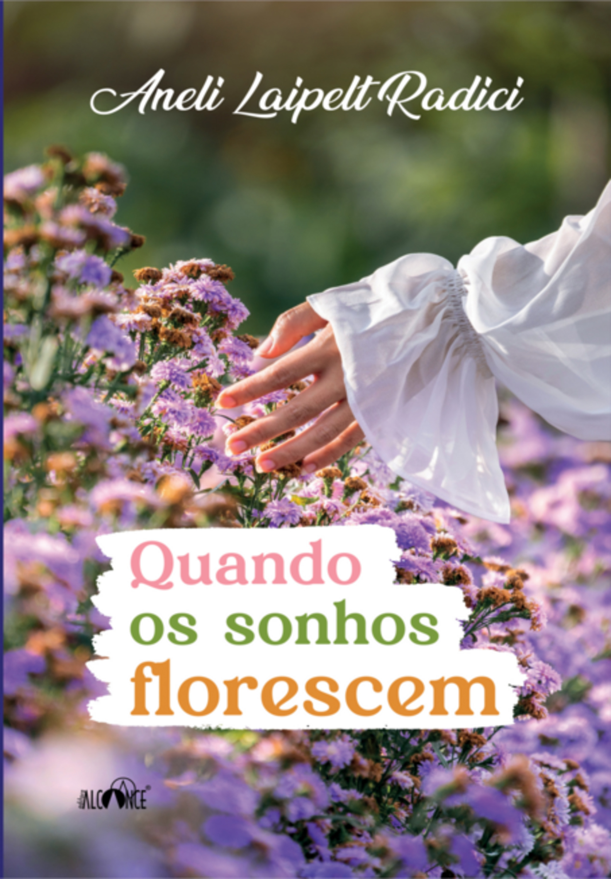 Quando Os Sonhos Florescem - Aneli Laipelt Radici