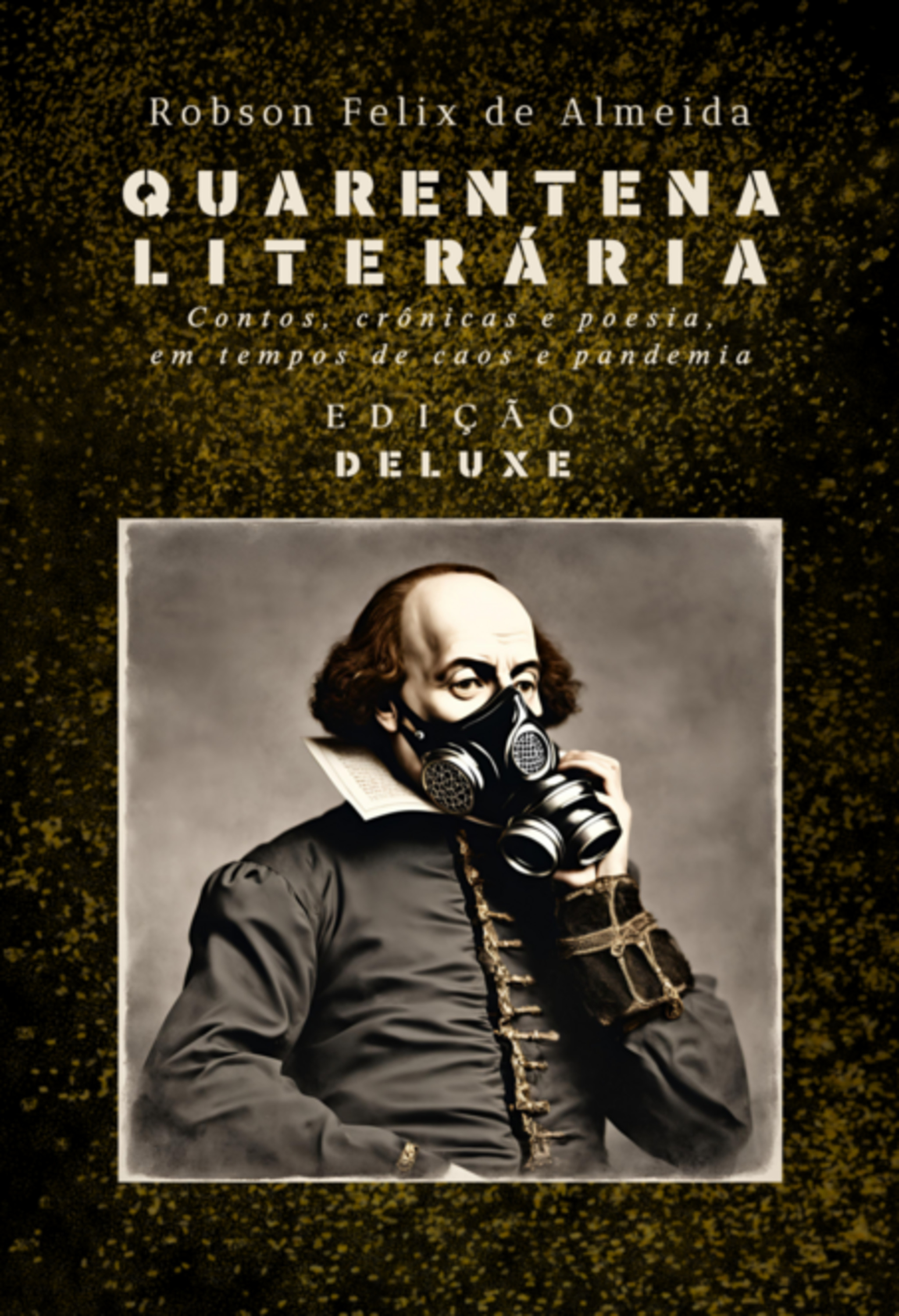 Quarentena Literária - Contos, Crônicas E Poesia, Em Tempos De Caos E Pandemia