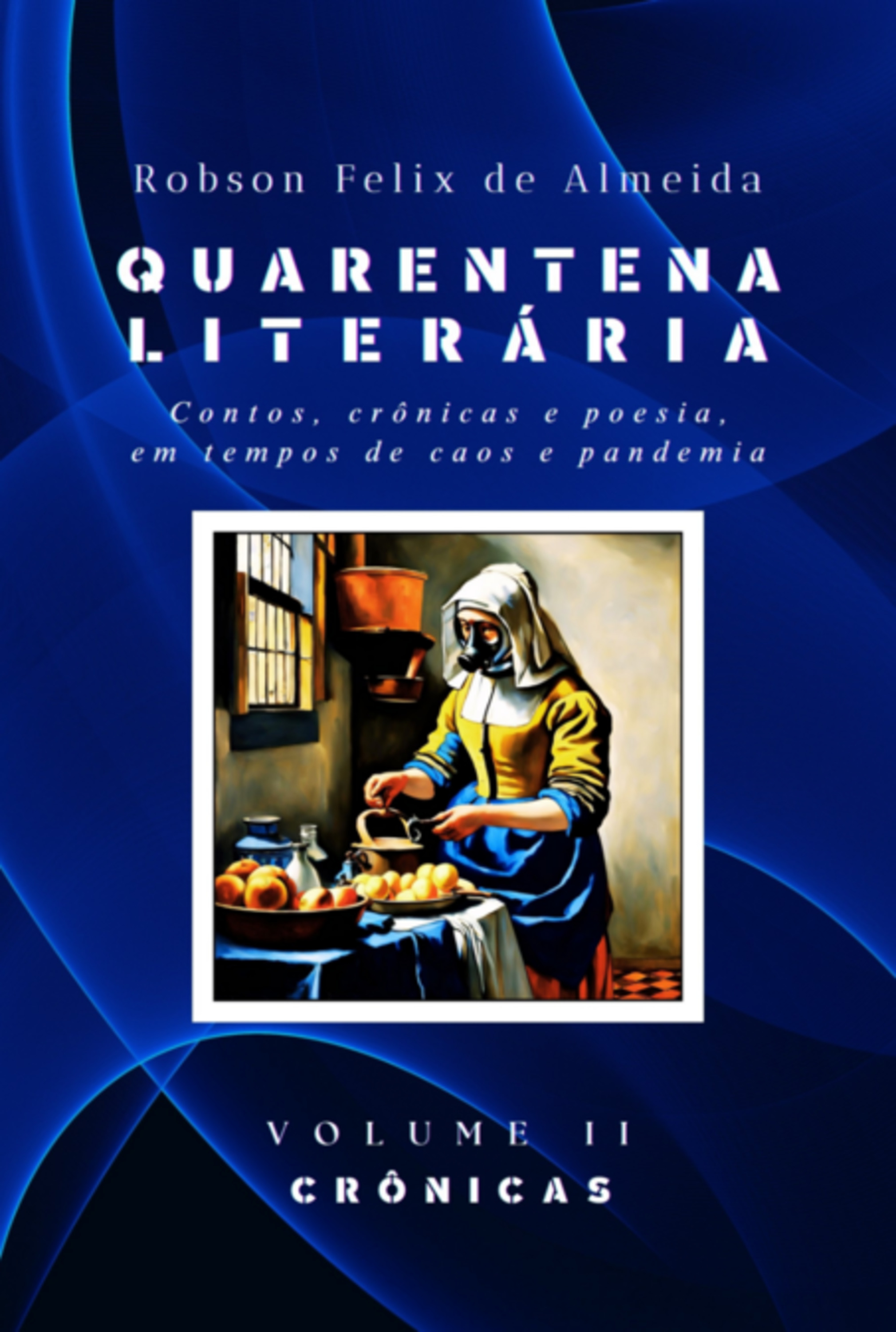 Quarentena Literária - Contos, Crônicas E Poesia, Em Tempos De Caos E Pandemia - Volume 2 - Crônicas