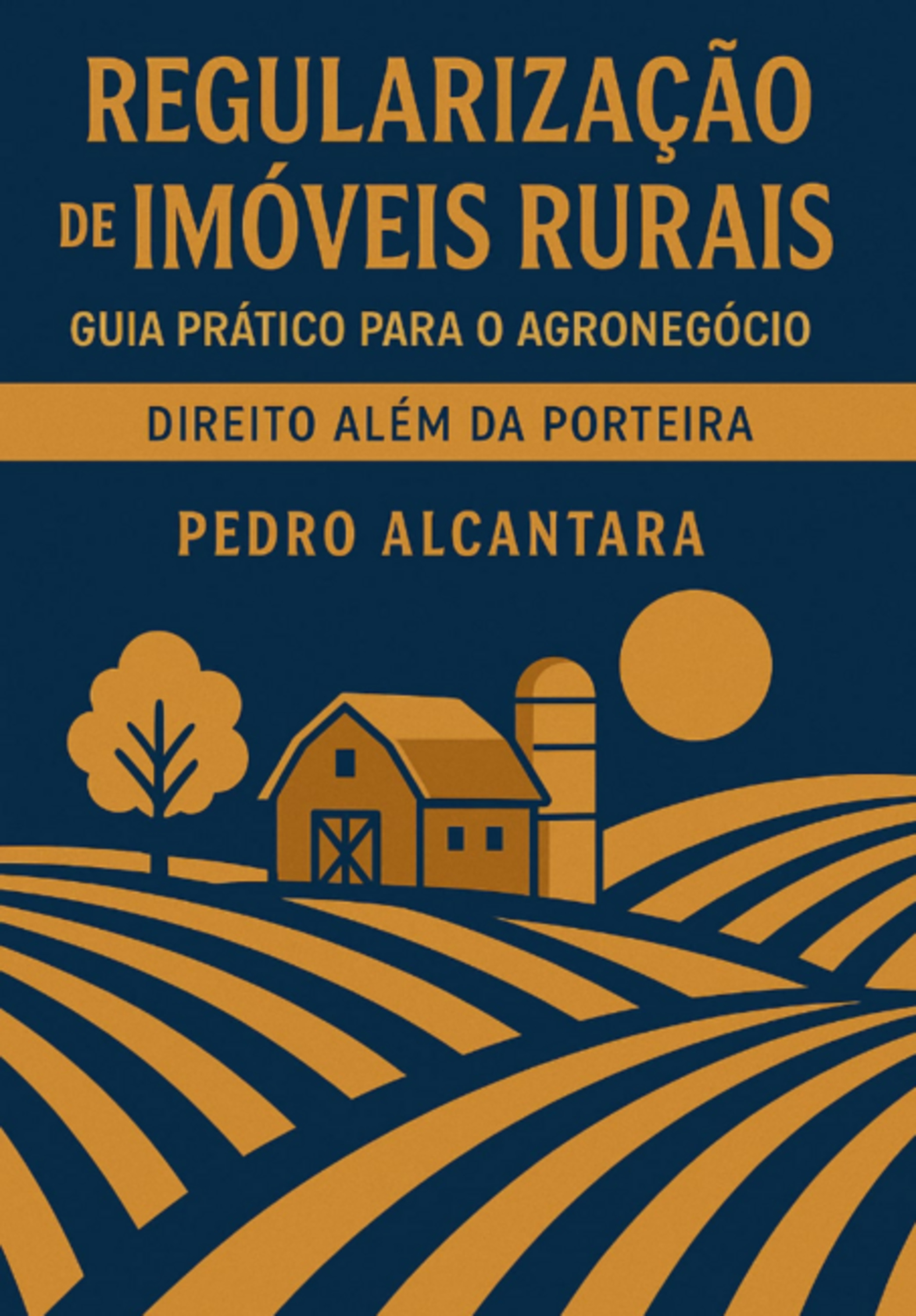 Regularização De Imóveis Rurais: Guia Prático Para O Agronegócio