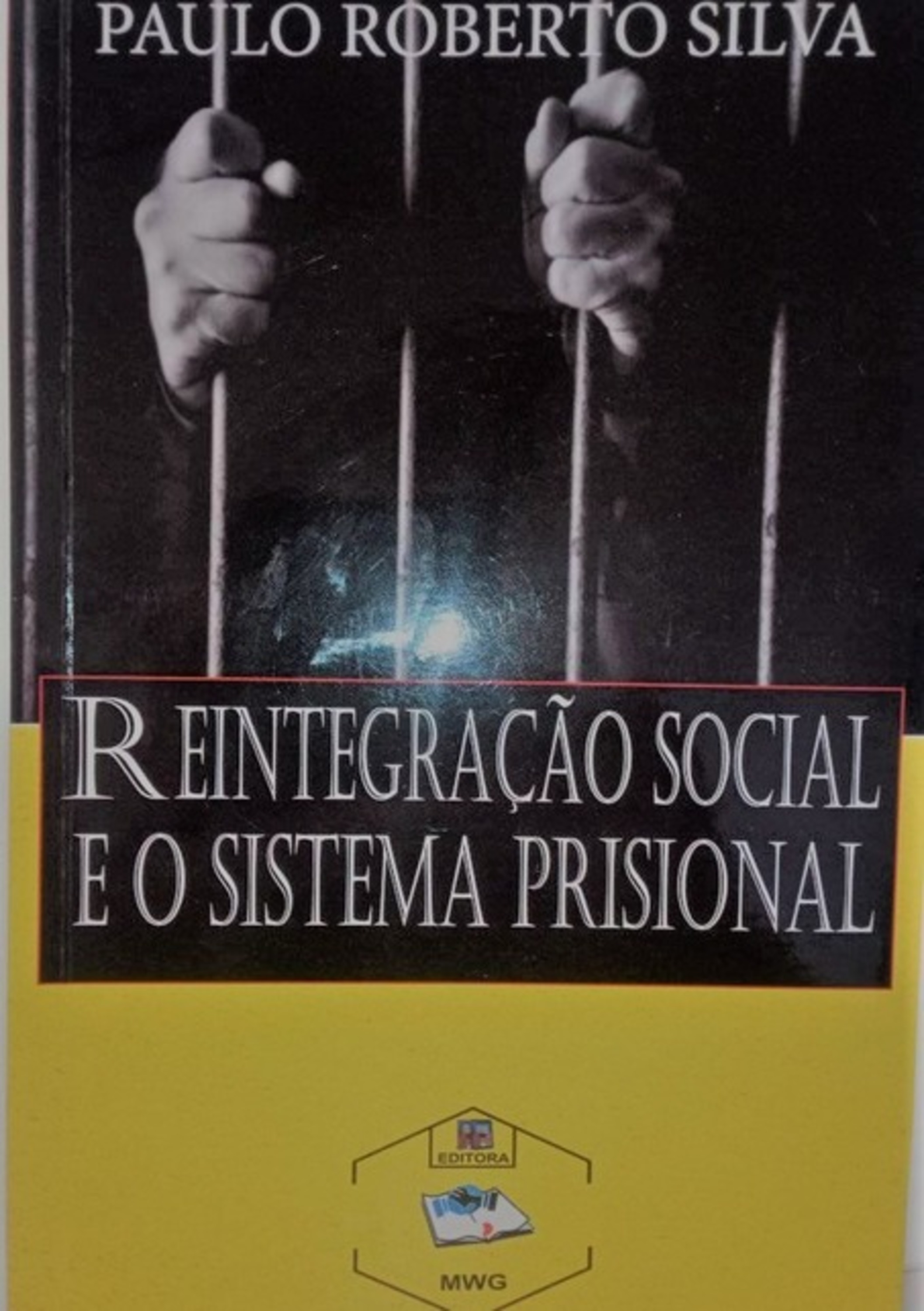 Reintegração Social E O Sistema Prisional