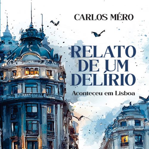 Relato de Um Delírio - Aconteceu em Lisboa