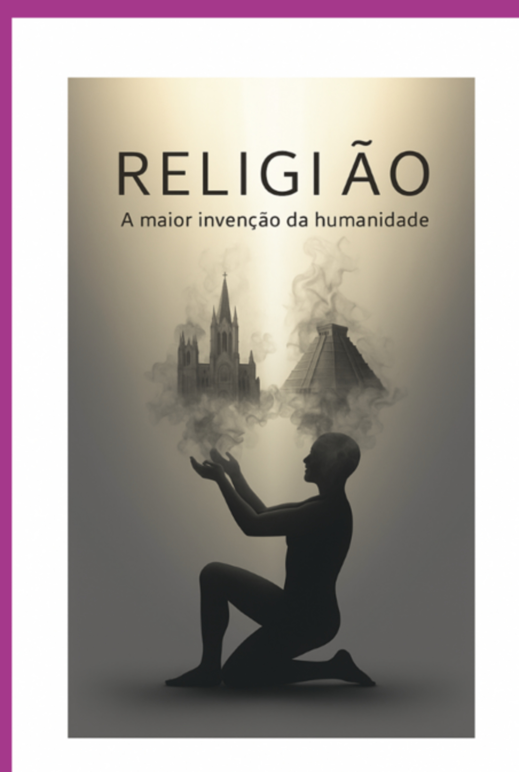 Religião: A Maior Invenção Da Humanidade
