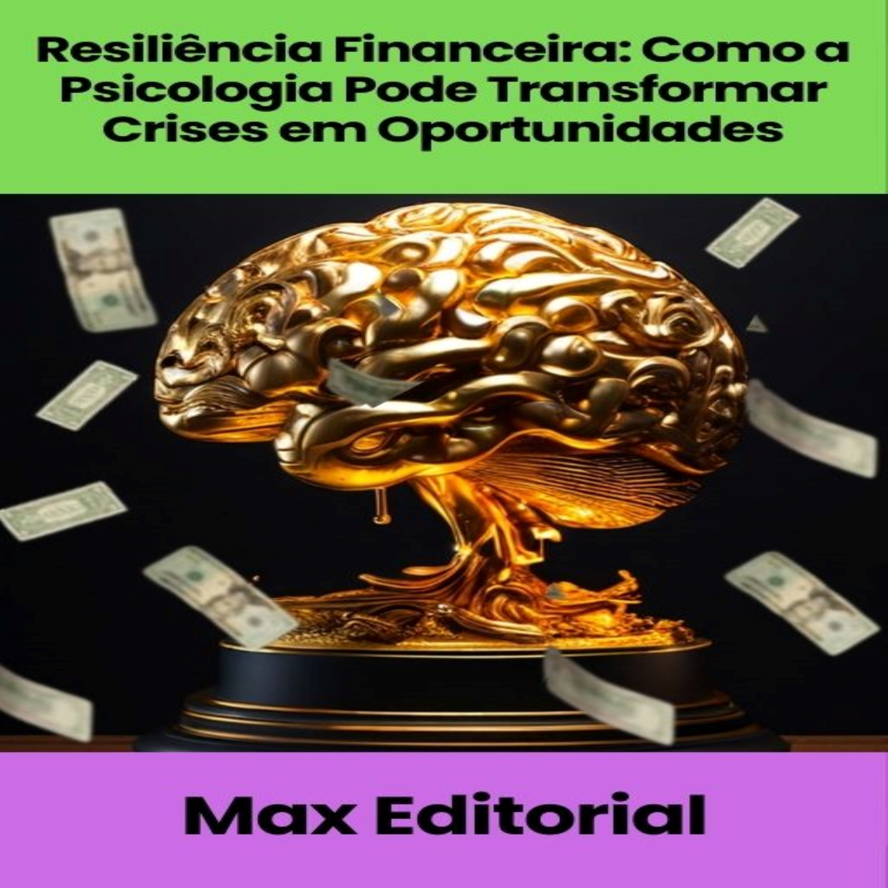 Resiliência Financeira: Como a Psicologia Pode Transformar Crises em Oportunidades