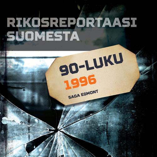 Rikosreportaasi Suomesta 1996