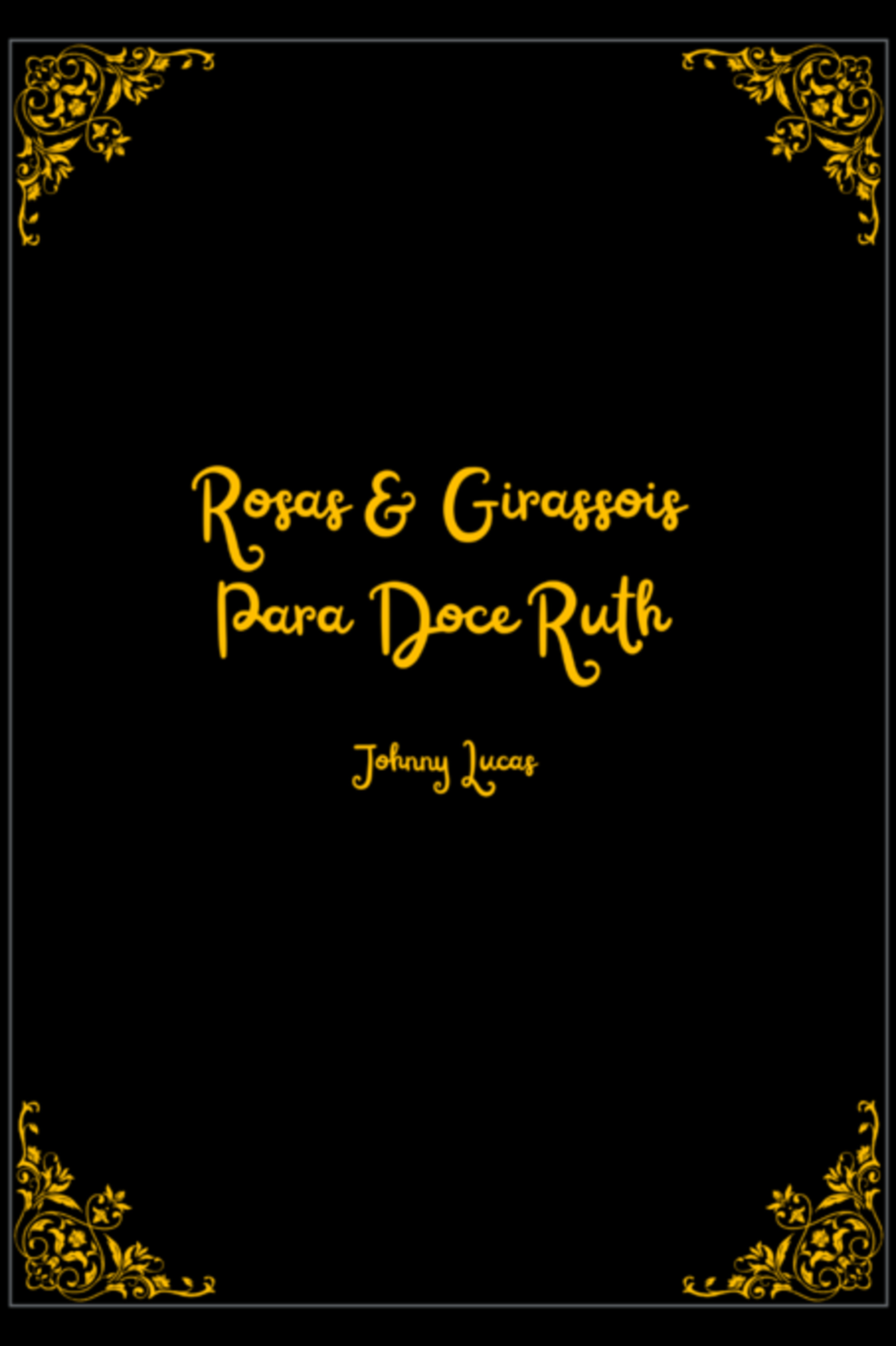 Rosas E Girassois Para Doce Ruth