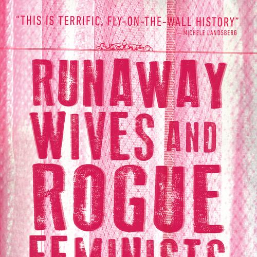 Runaway Wives and Rogue Feminists