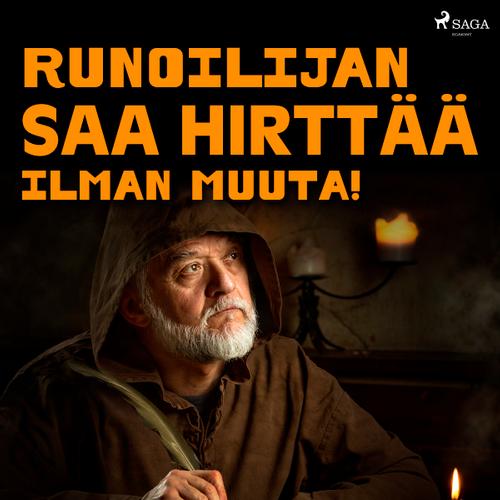 Runoilijan saa hirttää ilman muuta!