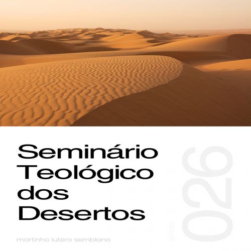 Seminário Teológico dos Desertos - Sermão 026