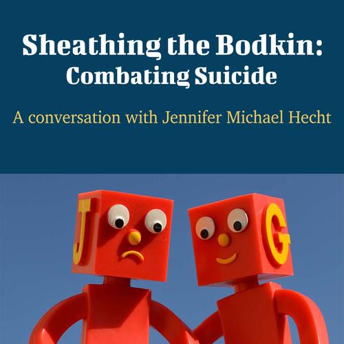 Sheathing the Bodkin: Combating Suicide - A Conversation with Jennifer Michael Hecht