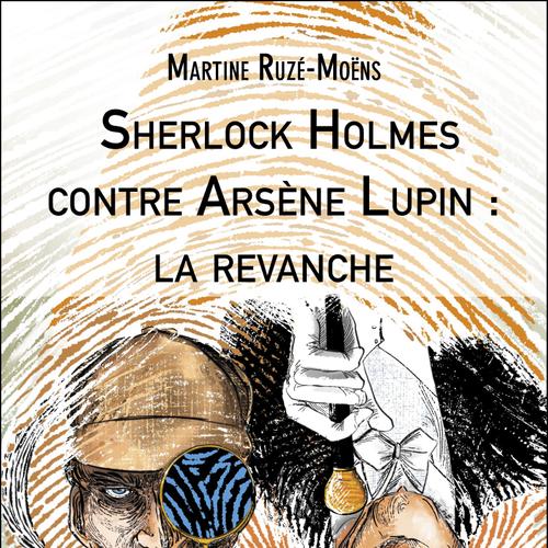 Sherlock Holmes contre Arsène Lupin : la revanche