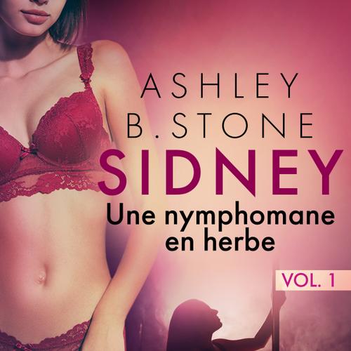 Sidney 1 : Une nymphomane en herbe - Une nouvelle érotique