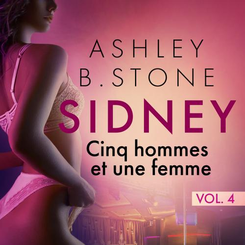 Sidney 4 : Cinq hommes et une femme - Une nouvelle érotique