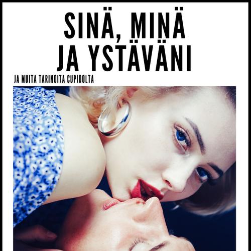 Sinä, minä ja ystäväni - Ja muita tarinoita Cupidolta